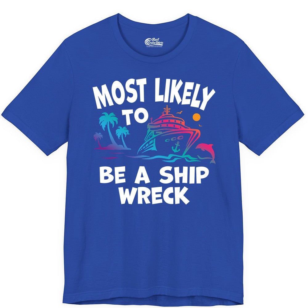 Most Likely to Be a Shipwreck Shirt - Funny Cruise Vacation Tee (Premium Tee) in True Royal - Most Likely To Be A Shipwreck Funny Cruise Shirt Tropical Squad