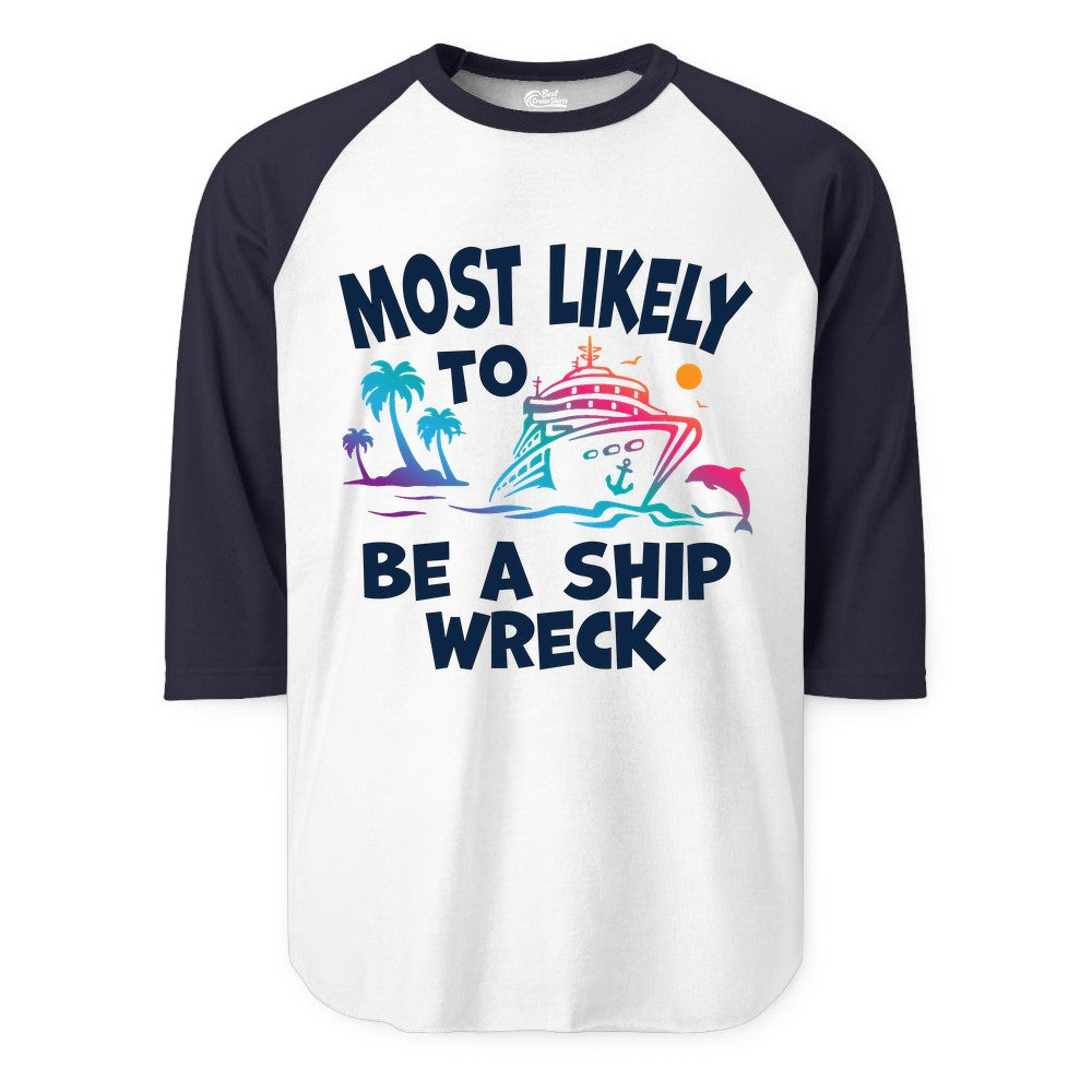 Most Likely to Be a Shipwreck Shirt - Funny Cruise Vacation Tee (Raglan) in WhiteNavy - Most Likely To Be A Shipwreck Funny Cruise Shirt Tropical Squad