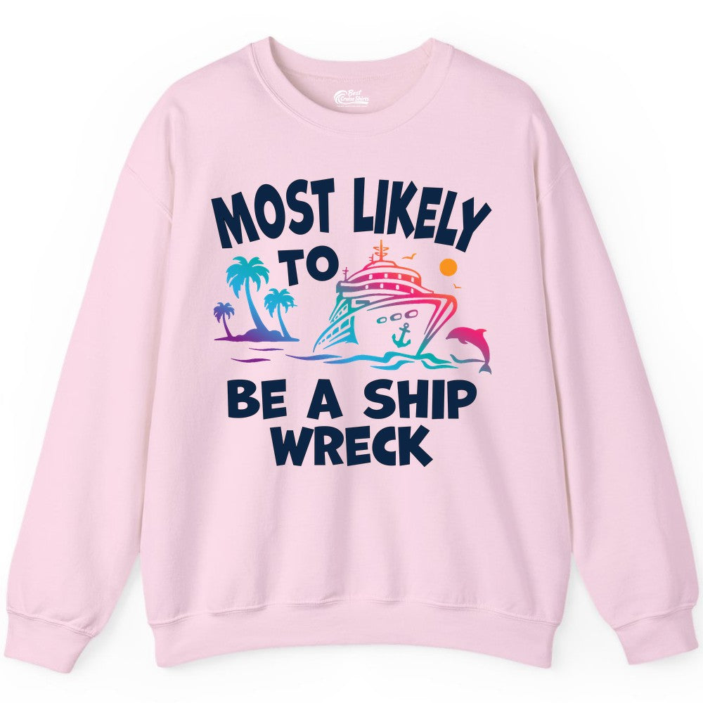 Most Likely to Be a Shipwreck Shirt - Funny Cruise Vacation Tee (Sweatshirt) in Light Pink - Most Likely To Be A Shipwreck Funny Cruise Shirt Tropical Squad