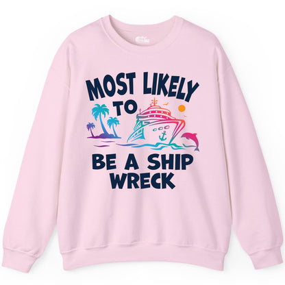 Most Likely to Be a Shipwreck Shirt - Funny Cruise Vacation Tee (Sweatshirt) in Light Pink - Most Likely To Be A Shipwreck Funny Cruise Shirt Tropical Squad