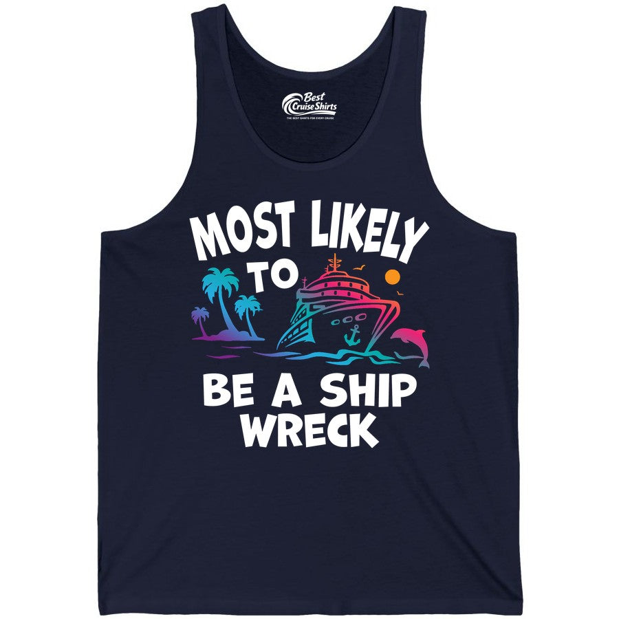 Most Likely to Be a Shipwreck Shirt - Funny Cruise Vacation Tee (Tank Top) in Navy - Most Likely To Be A Shipwreck Funny Cruise Shirt Tropical Squad