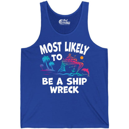 Most Likely to Be a Shipwreck Shirt - Funny Cruise Vacation Tee (Tank Top) in True Royal - Most Likely To Be A Shipwreck Funny Cruise Shirt Tropical Squad