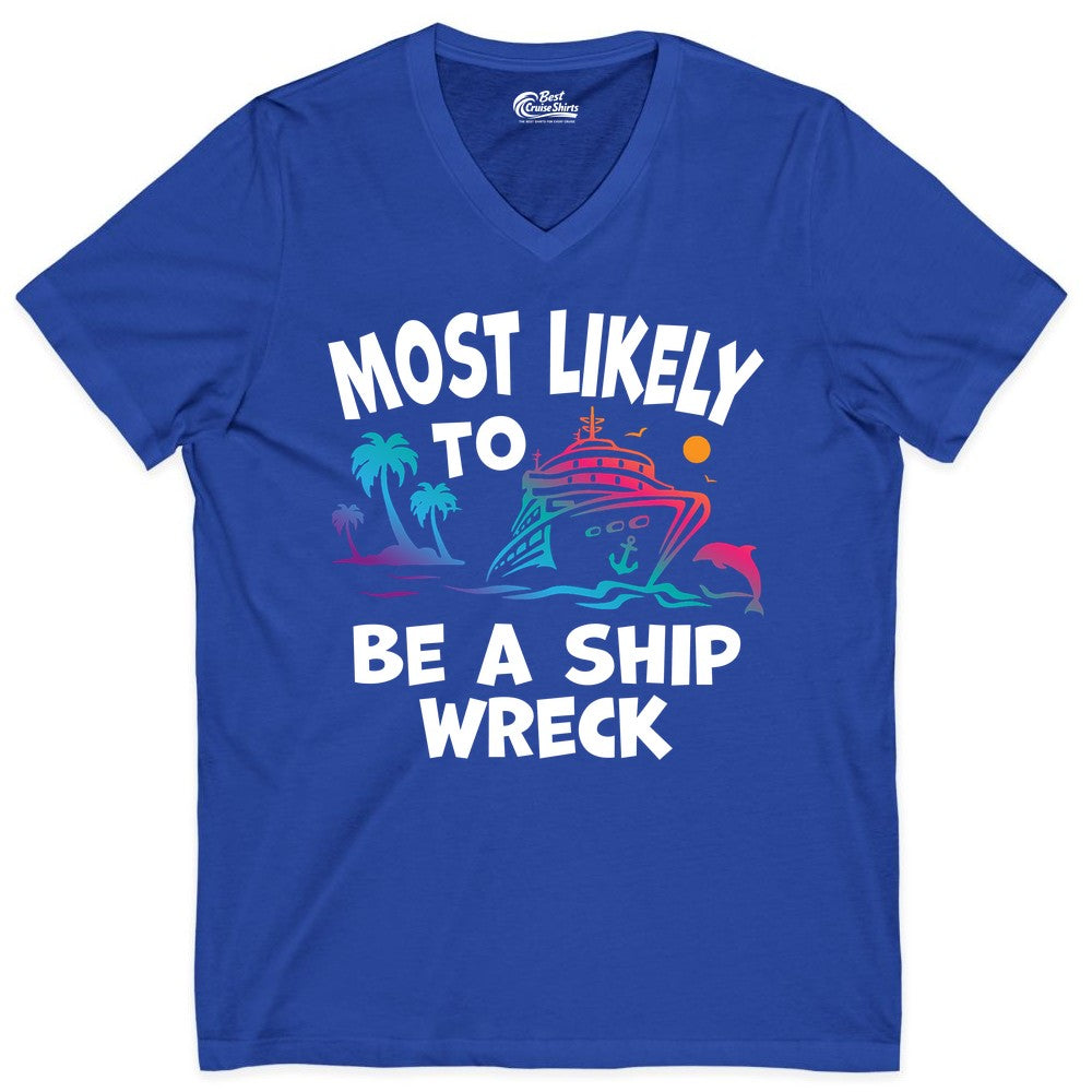 Most Likely to Be a Shipwreck Shirt - Funny Cruise Vacation Tee (V-Neck) in True Royal - Most Likely To Be A Shipwreck Funny Cruise Shirt Tropical Squad