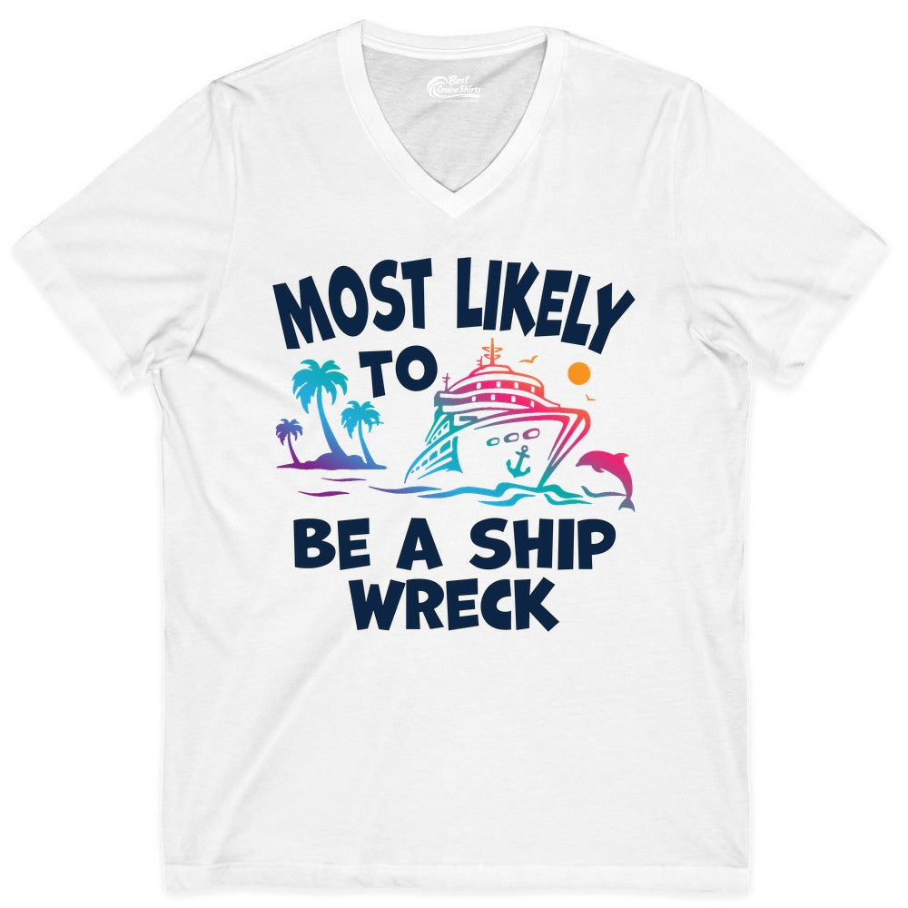 Most Likely to Be a Shipwreck Shirt - Funny Cruise Vacation Tee (V-Neck) in White - Most Likely To Be A Shipwreck Funny Cruise Shirt Tropical Squad