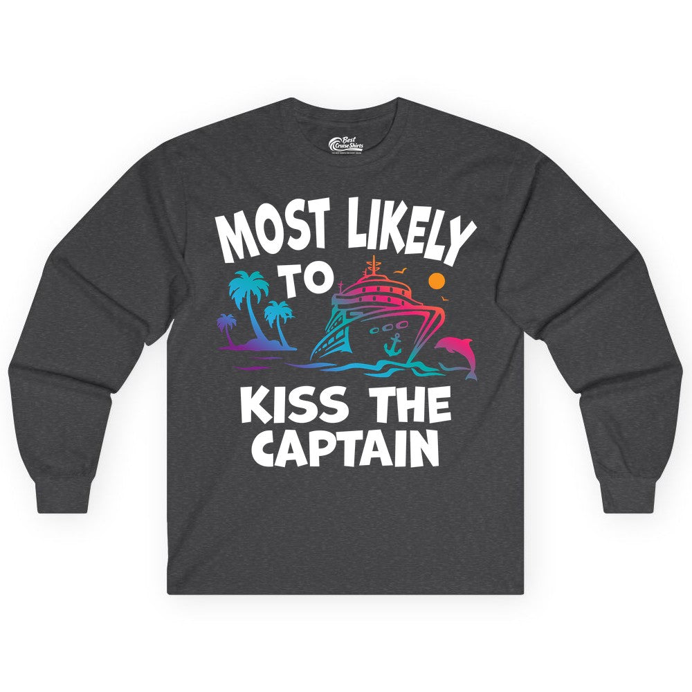 Most Likely to Kiss the Captain Shirt - Funny Cruise Vacation Tee (Long Sleeve) in Dark Heather - Most Likely To Kiss The Captain Funny Tropical Cruise Shirt