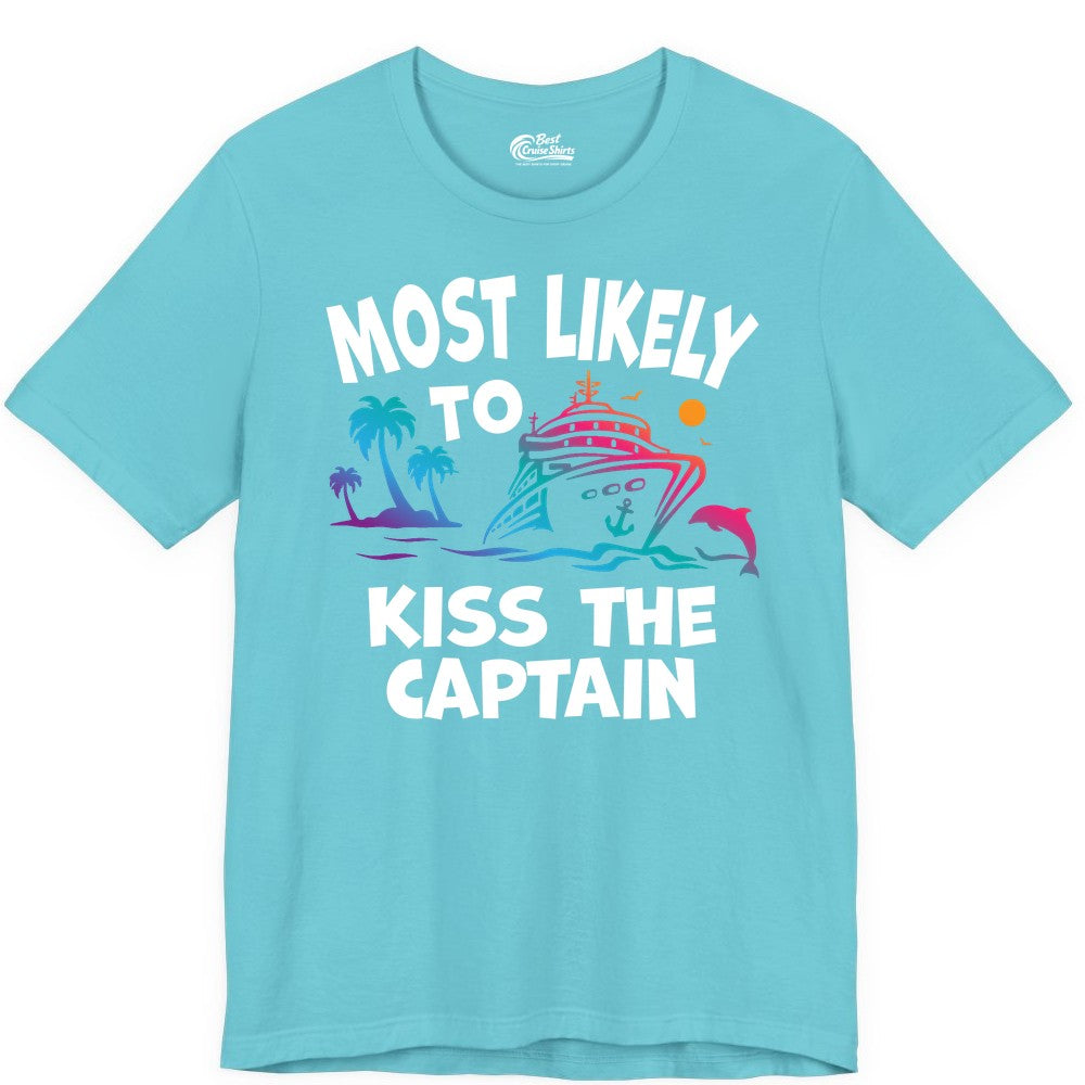 Most Likely to Kiss the Captain Shirt - Funny Cruise Vacation Tee (Premium Tee) in Turquoise - Most Likely To Kiss The Captain Funny Tropical Cruise Shirt