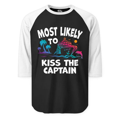 Most Likely to Kiss the Captain Shirt - Funny Cruise Vacation Tee (Raglan) in BlackWhite - Most Likely To Kiss The Captain Funny Tropical Cruise Shirt