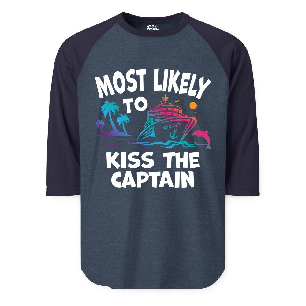 Most Likely to Kiss the Captain Shirt - Funny Cruise Vacation Tee (Raglan) in Heather DenimNavy - Most Likely To Kiss The Captain Funny Tropical Cruise Shirt