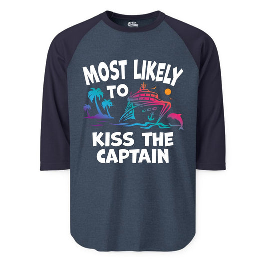 Most Likely to Kiss the Captain Shirt - Funny Cruise Vacation Tee (Raglan) in Heather DenimNavy - Most Likely To Kiss The Captain Funny Tropical Cruise Shirt