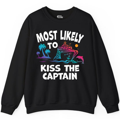 Most Likely to Kiss the Captain Shirt - Funny Cruise Vacation Tee (Sweatshirt) in Black - Most Likely To Kiss The Captain Funny Tropical Cruise Shirt