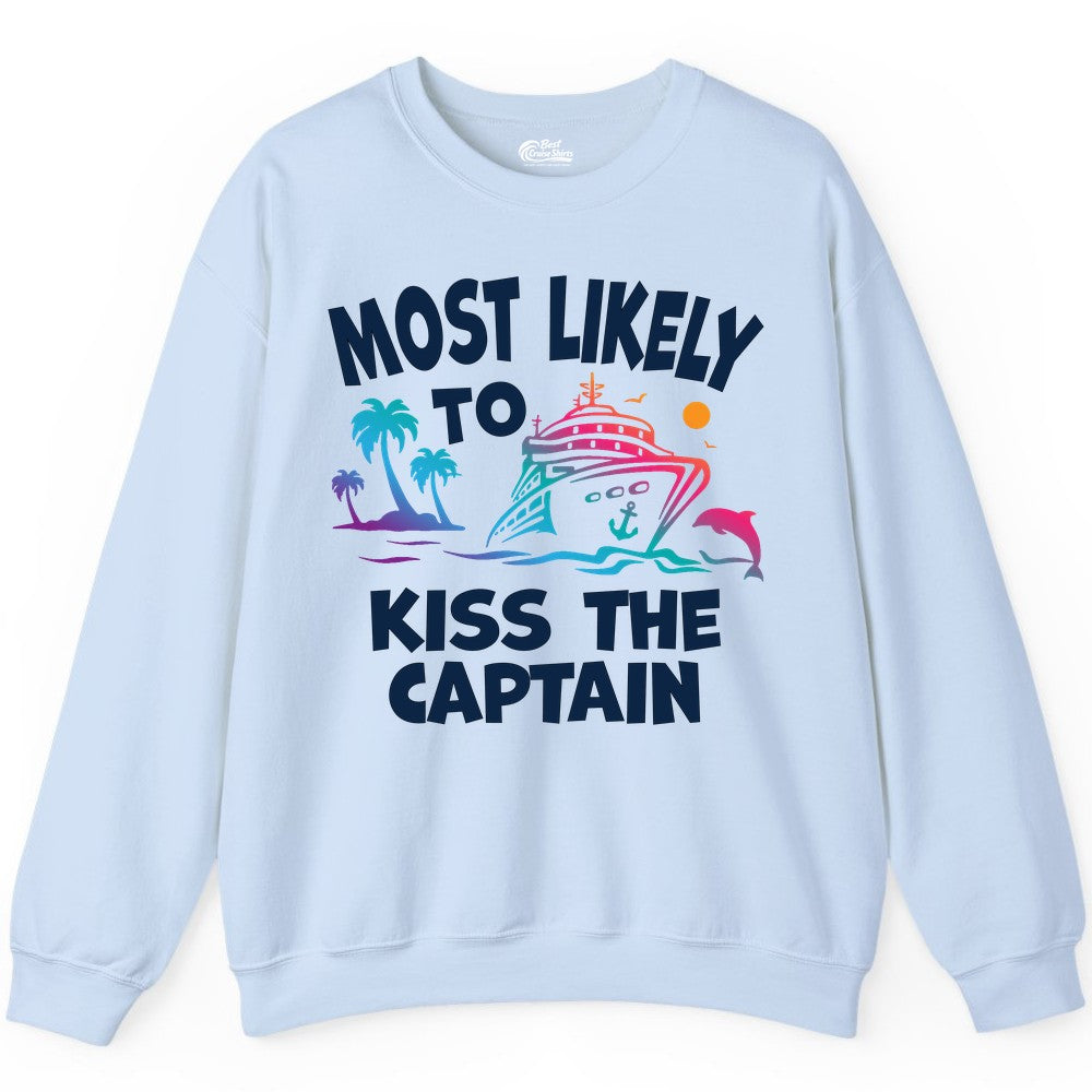 Most Likely to Kiss the Captain Shirt - Funny Cruise Vacation Tee (Sweatshirt) in Light Blue - Most Likely To Kiss The Captain Funny Tropical Cruise Shirt