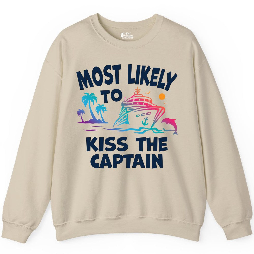 Most Likely to Kiss the Captain Shirt - Funny Cruise Vacation Tee (Sweatshirt) in Sand - Most Likely To Kiss The Captain Funny Tropical Cruise Shirt