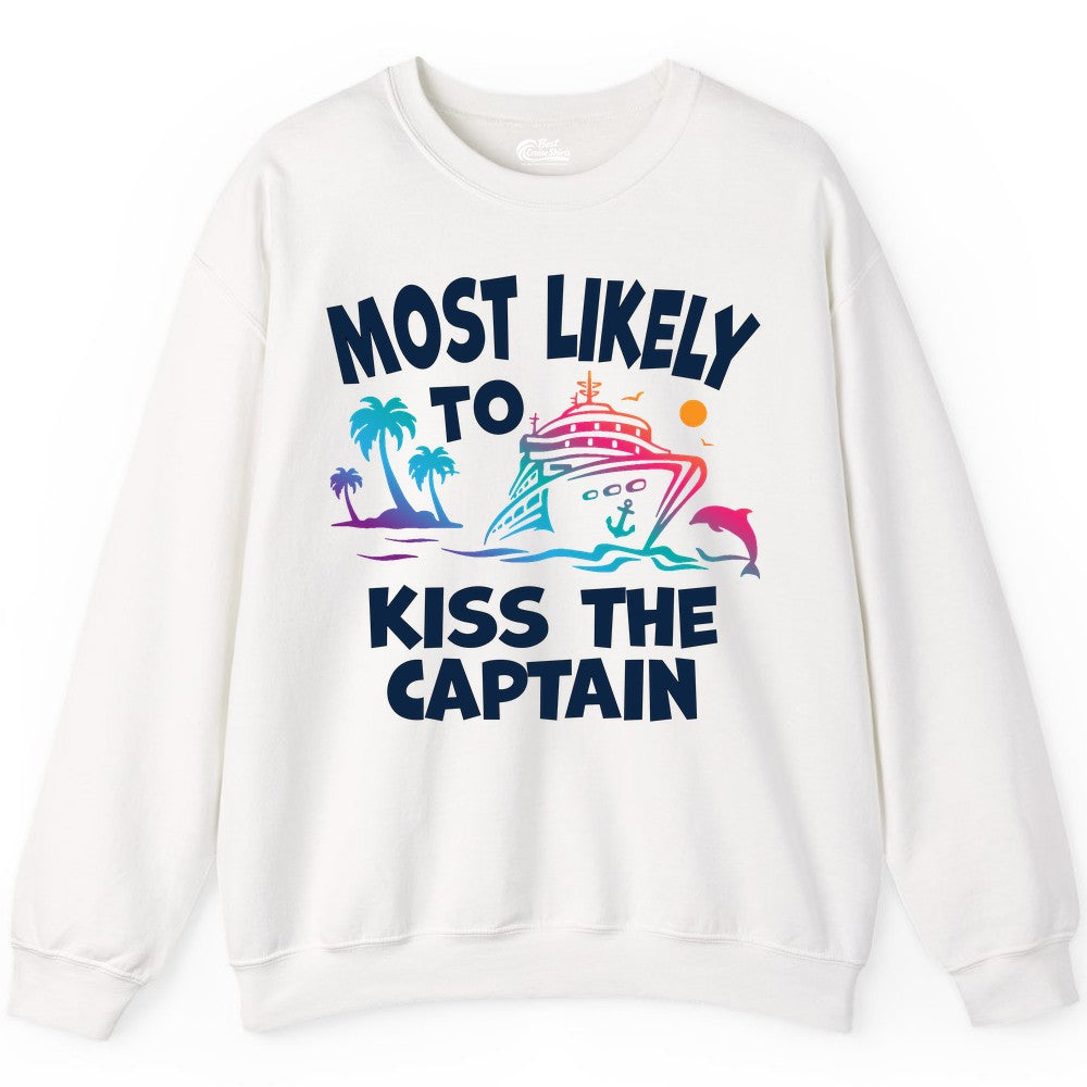 Most Likely to Kiss the Captain Shirt - Funny Cruise Vacation Tee (Sweatshirt) in White - Most Likely To Kiss The Captain Funny Tropical Cruise Shirt