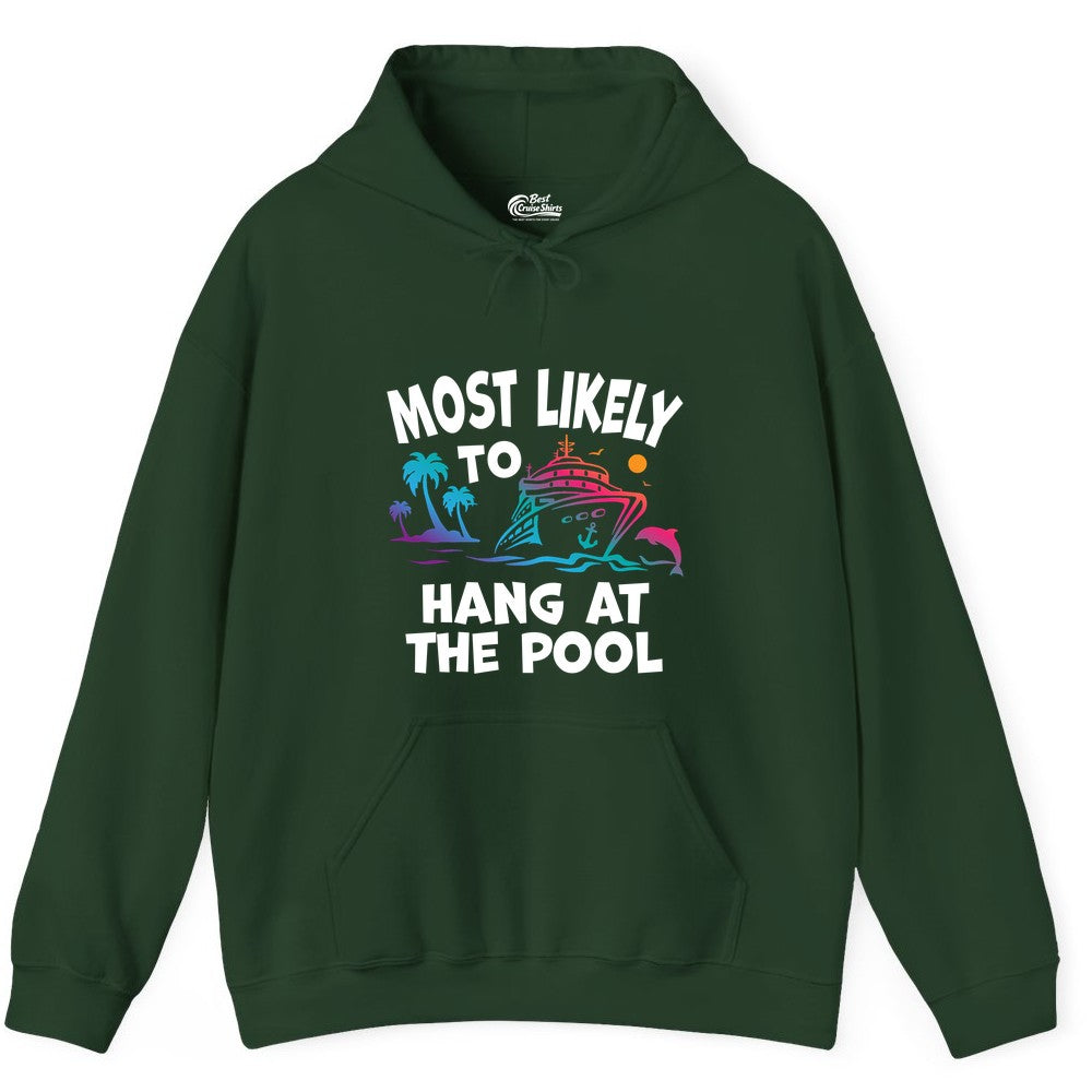 Cruise Pool Shirt - Funny Tropical Vacation Apparel for Travelers (Hoodie) in Forest Green - Most Likely To Hang At The Pool Funny Cruise Pool Shirt