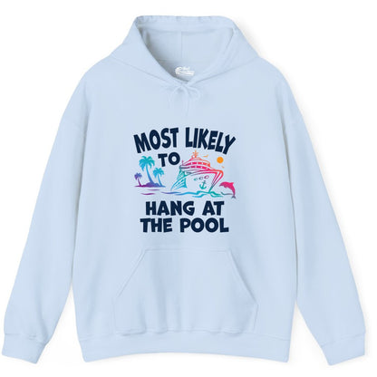 Cruise Pool Shirt - Funny Tropical Vacation Apparel for Travelers (Hoodie) in Light Blue - Most Likely To Hang At The Pool Funny Cruise Pool Shirt