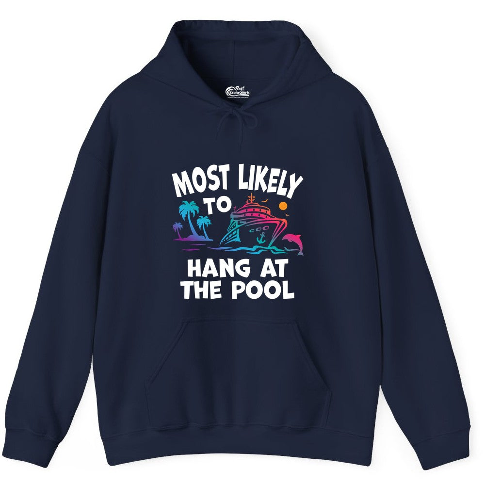 Cruise Pool Shirt - Funny Tropical Vacation Apparel for Travelers (Hoodie) in Navy - Most Likely To Hang At The Pool Funny Cruise Pool Shirt