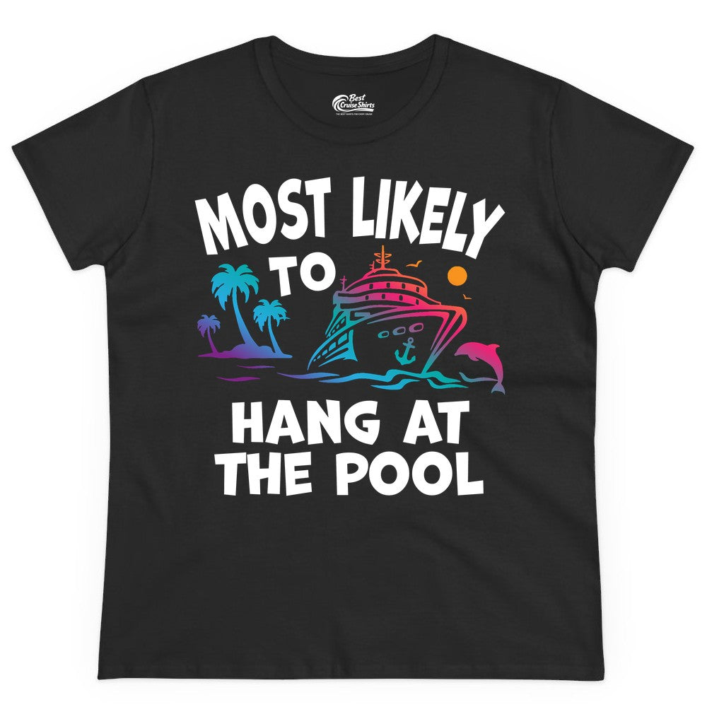 Cruise Pool Shirt - Funny Tropical Vacation Apparel for Travelers (Ladies Tee) in Black - Most Likely To Hang At The Pool Funny Cruise Pool Shirt