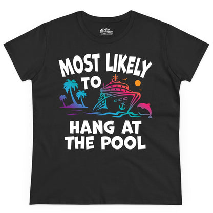Cruise Pool Shirt - Funny Tropical Vacation Apparel for Travelers (Ladies Tee) in Black - Most Likely To Hang At The Pool Funny Cruise Pool Shirt