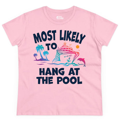 Cruise Pool Shirt - Funny Tropical Vacation Apparel for Travelers (Ladies Tee) in Light Pink - Most Likely To Hang At The Pool Funny Cruise Pool Shirt