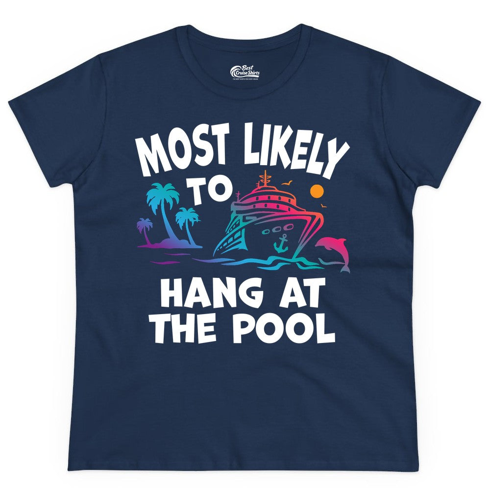 Cruise Pool Shirt - Funny Tropical Vacation Apparel for Travelers (Ladies Tee) in Navy - Most Likely To Hang At The Pool Funny Cruise Pool Shirt