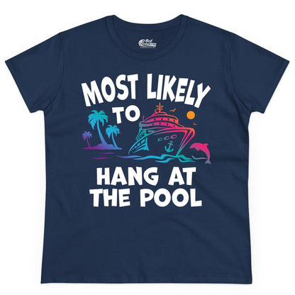Cruise Pool Shirt - Funny Tropical Vacation Apparel for Travelers (Ladies Tee) in Navy - Most Likely To Hang At The Pool Funny Cruise Pool Shirt