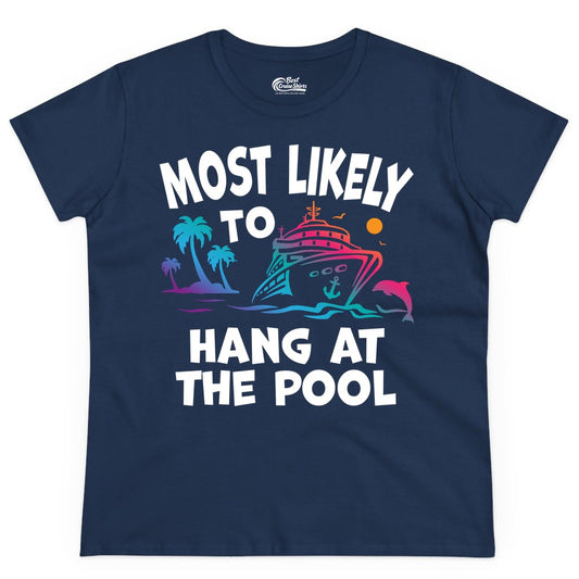 Cruise Pool Shirt - Funny Tropical Vacation Apparel for Travelers (Ladies Tee) in Navy - Most Likely To Hang At The Pool Funny Cruise Pool Shirt