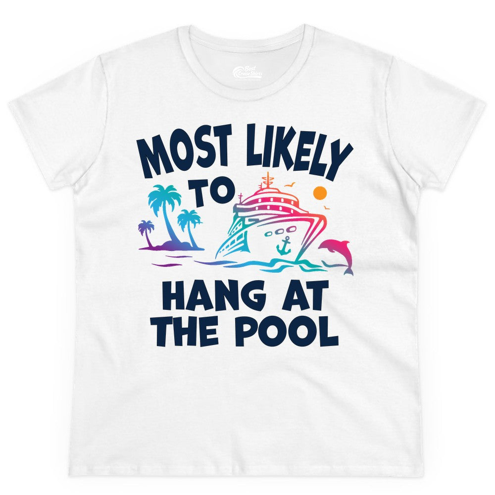 Cruise Pool Shirt - Funny Tropical Vacation Apparel for Travelers (Ladies Tee) in White - Most Likely To Hang At The Pool Funny Cruise Pool Shirt