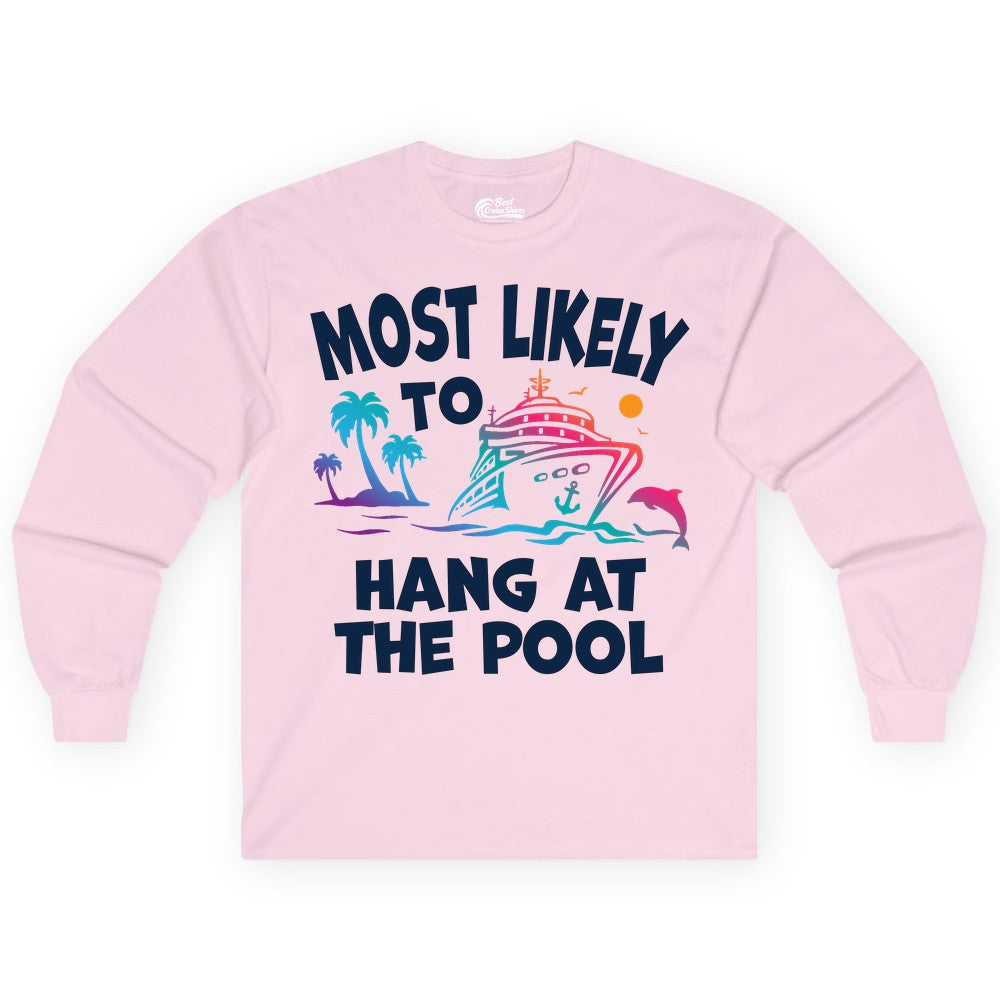 Cruise Pool Shirt - Funny Tropical Vacation Apparel for Travelers (Long Sleeve) in Light Pink - Most Likely To Hang At The Pool Funny Cruise Pool Shirt