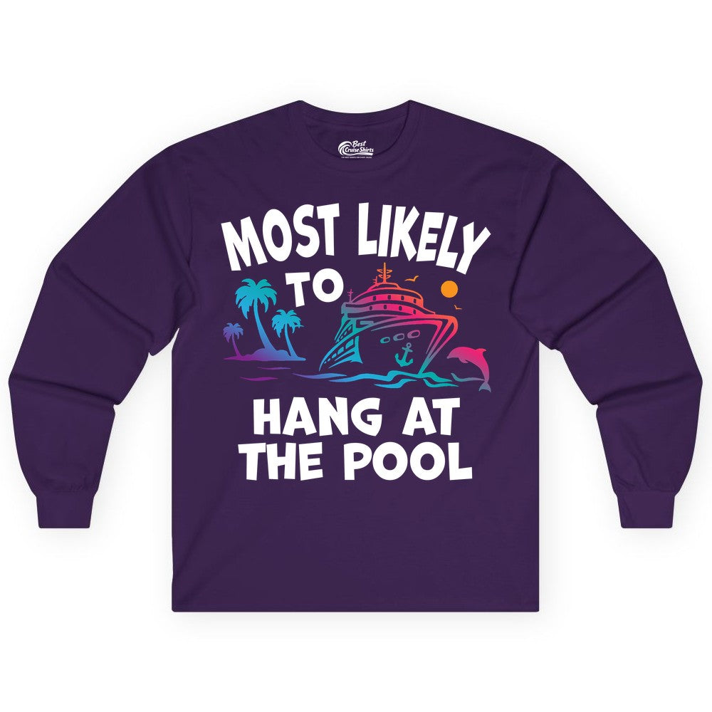 Cruise Pool Shirt - Funny Tropical Vacation Apparel for Travelers (Long Sleeve) in Purple - Most Likely To Hang At The Pool Funny Cruise Pool Shirt