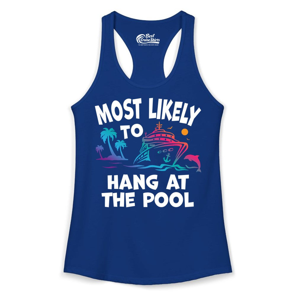 Cruise Pool Shirt - Funny Tropical Vacation Apparel for Travelers (Ladies Tank) in Solid Royal - Most Likely To Hang At The Pool Funny Cruise Pool Shirt
