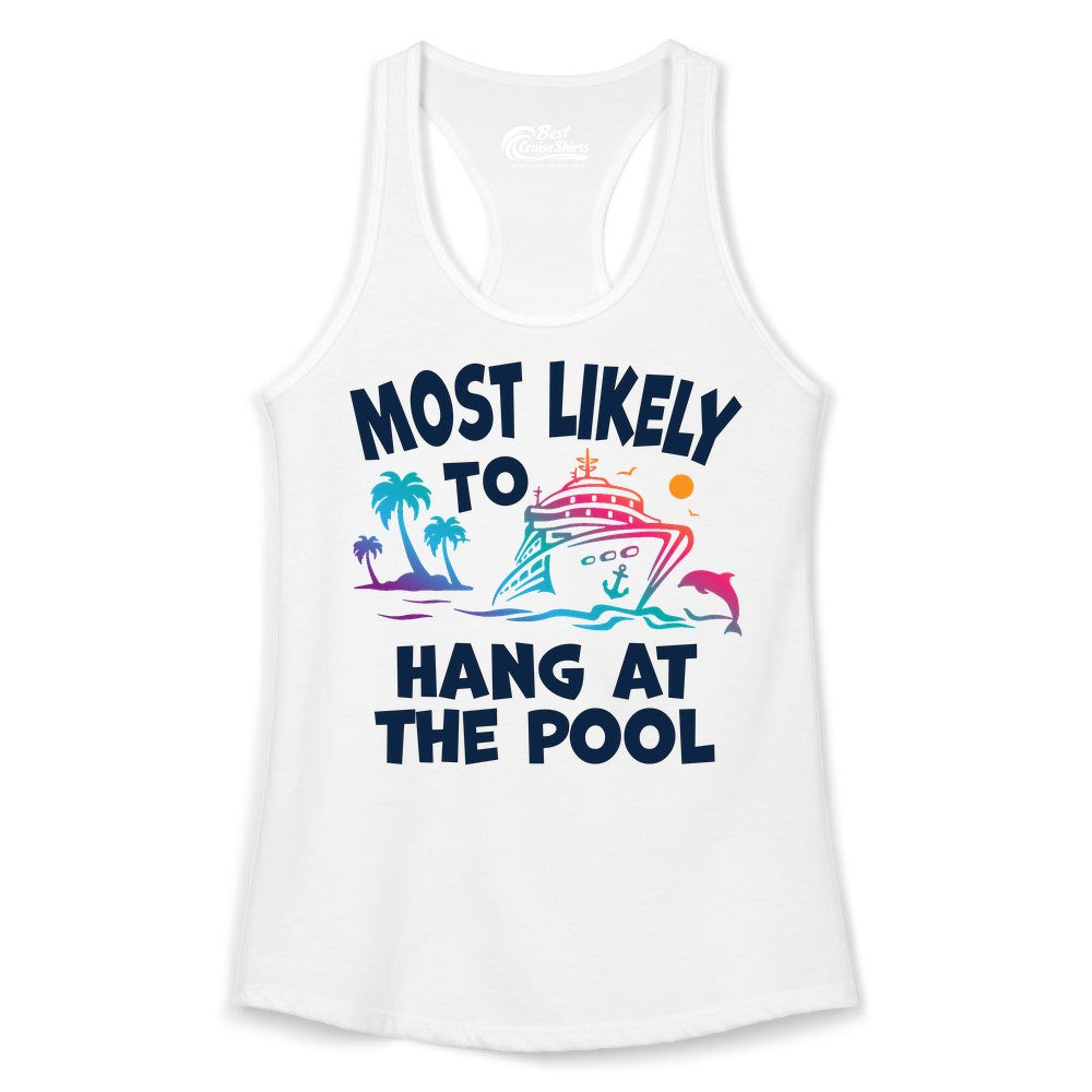 Cruise Pool Shirt - Funny Tropical Vacation Apparel for Travelers (Ladies Tank) in White - Most Likely To Hang At The Pool Funny Cruise Pool Shirt