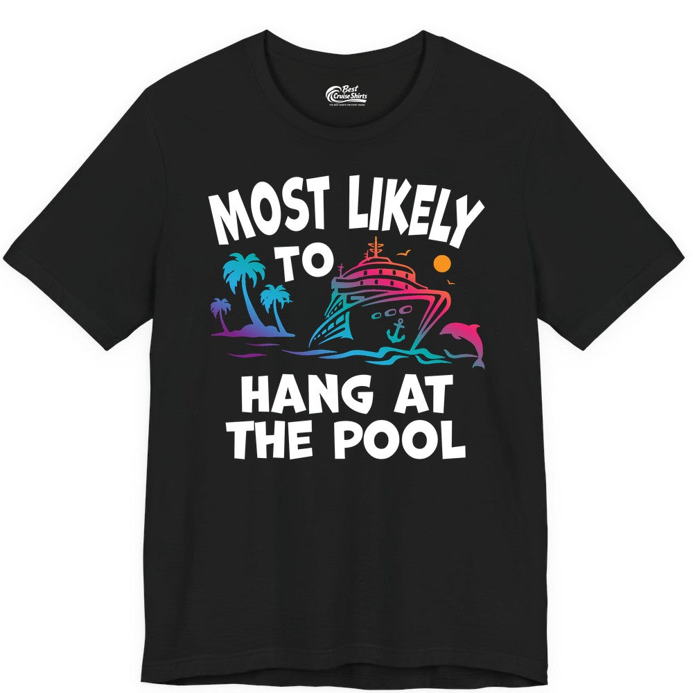 Cruise Pool Shirt - Funny Tropical Vacation Apparel for Travelers (Premium Tee) in Black - Most Likely To Hang At The Pool Funny Cruise Pool Shirt