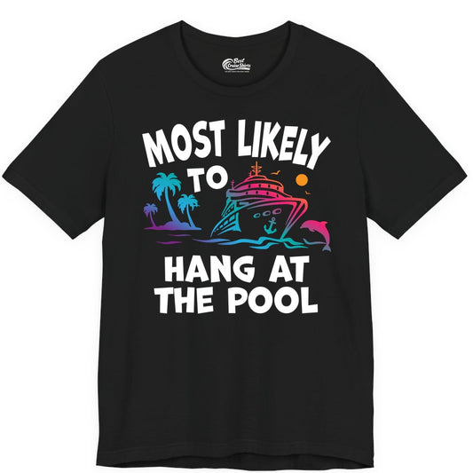 Cruise Pool Shirt - Funny Tropical Vacation Apparel for Travelers (Premium Tee) in Black - Most Likely To Hang At The Pool Funny Cruise Pool Shirt