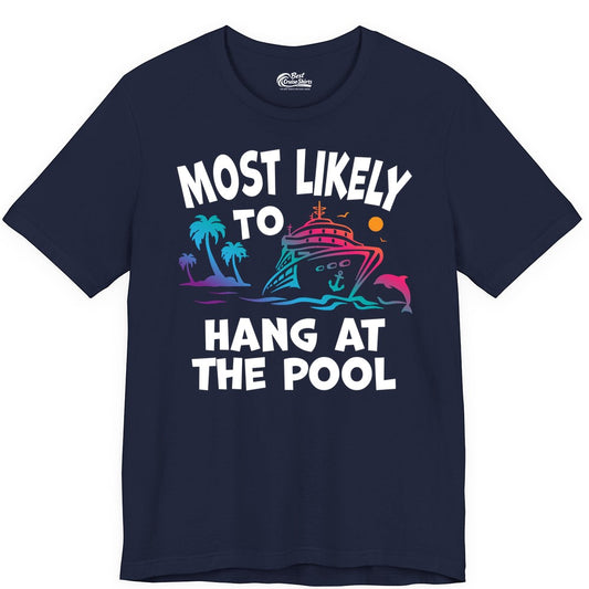 Cruise Pool Shirt - Funny Tropical Vacation Apparel for Travelers (Premium Tee) in Navy - Most Likely To Hang At The Pool Funny Cruise Pool Shirt