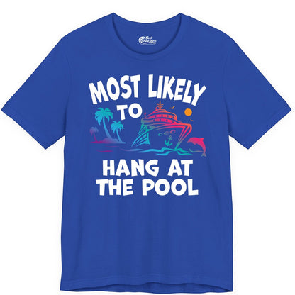Cruise Pool Shirt - Funny Tropical Vacation Apparel for Travelers (Premium Tee) in True Royal - Most Likely To Hang At The Pool Funny Cruise Pool Shirt