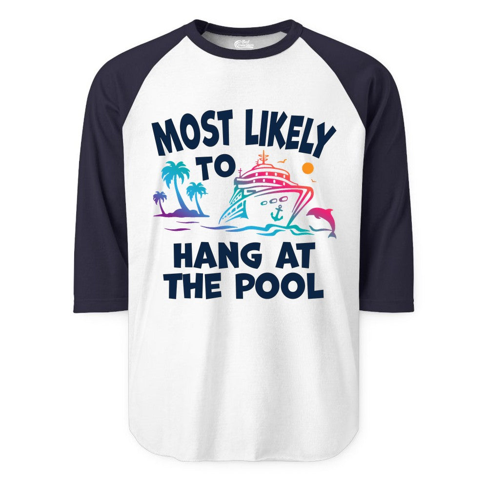 Cruise Pool Shirt - Funny Tropical Vacation Apparel for Travelers (Raglan) in WhiteNavy - Most Likely To Hang At The Pool Funny Cruise Pool Shirt
