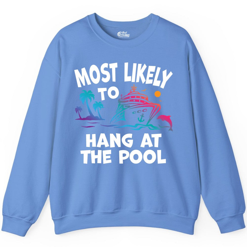 Cruise Pool Shirt - Funny Tropical Vacation Apparel for Travelers (Sweatshirt) in Carolina Blue - Most Likely To Hang At The Pool Funny Cruise Pool Shirt