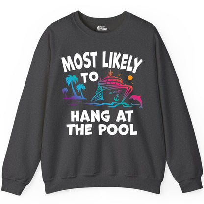 Cruise Pool Shirt - Funny Tropical Vacation Apparel for Travelers (Sweatshirt) in Dark Heather - Most Likely To Hang At The Pool Funny Cruise Pool Shirt