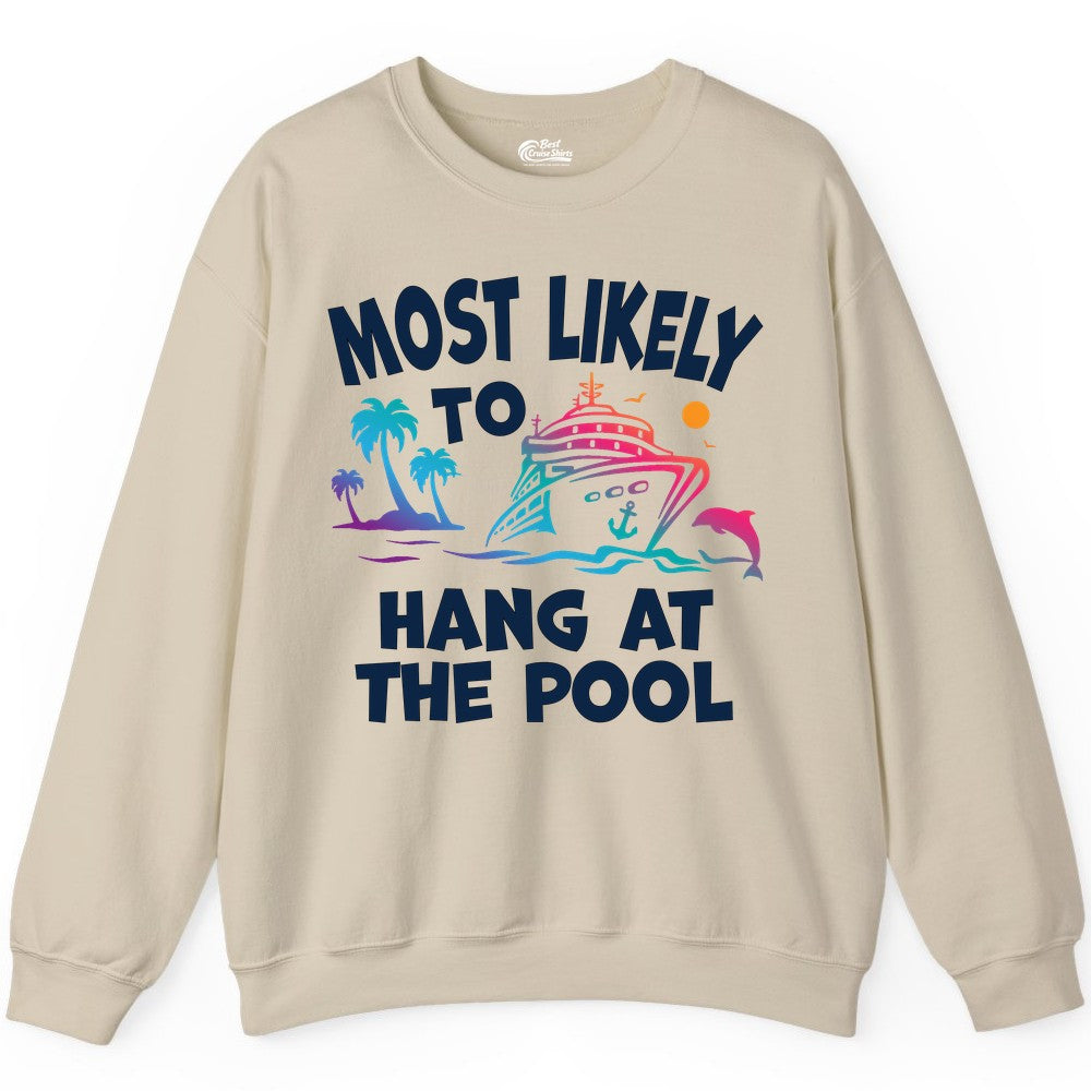 Cruise Pool Shirt - Funny Tropical Vacation Apparel for Travelers (Sweatshirt) in Sand - Most Likely To Hang At The Pool Funny Cruise Pool Shirt