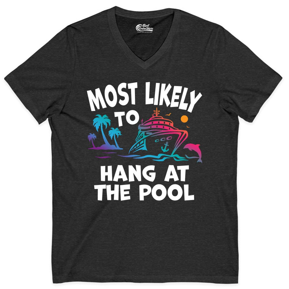 Cruise Pool Shirt - Funny Tropical Vacation Apparel for Travelers (V-Neck) in Dark Grey Heather - Most Likely To Hang At The Pool Funny Cruise Pool Shirt