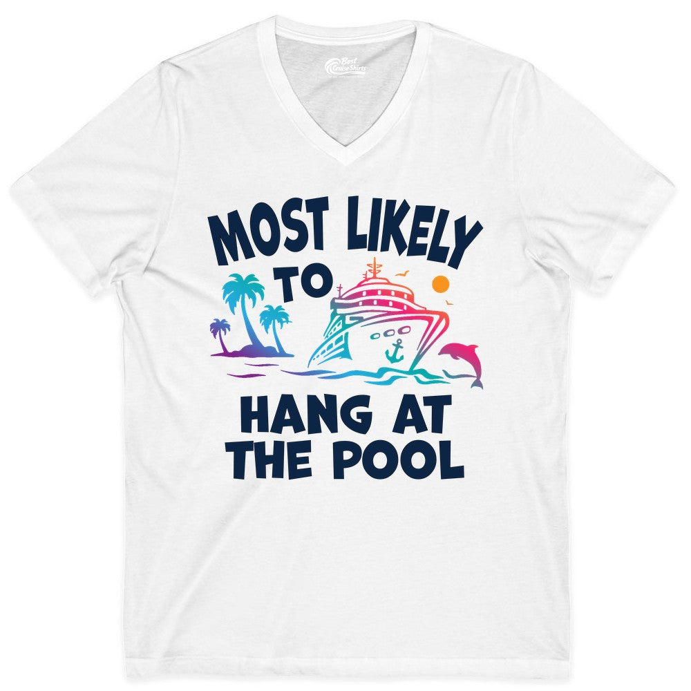 Cruise Pool Shirt - Funny Tropical Vacation Apparel for Travelers (V-Neck) in White - Most Likely To Hang At The Pool Funny Cruise Pool Shirt