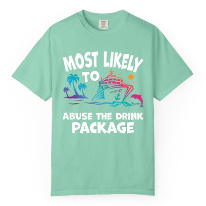 Most Likely to Abuse the Drink Package - Funny Cruise Shirt (Comfort Color) in Island Reef - Most Likely To Abuse The Drink Package Funny Tropical Cruise Shirt