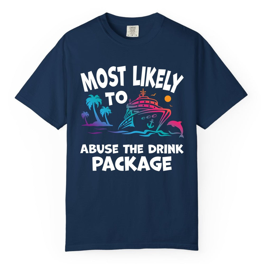 Most Likely to Abuse the Drink Package - Funny Cruise Shirt (Comfort Color) in Navy - Most Likely To Abuse The Drink Package Funny Tropical Cruise Shirt