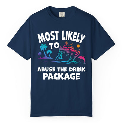 Most Likely to Abuse the Drink Package - Funny Cruise Shirt (Comfort Color) in Navy - Most Likely To Abuse The Drink Package Funny Tropical Cruise Shirt