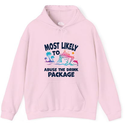 Most Likely to Abuse the Drink Package - Funny Cruise Shirt (Hoodie) in Light Pink - Most Likely To Abuse The Drink Package Funny Tropical Cruise Shirt
