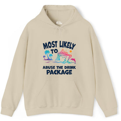 Most Likely to Abuse the Drink Package - Funny Cruise Shirt (Hoodie) in Sand - Most Likely To Abuse The Drink Package Funny Tropical Cruise Shirt