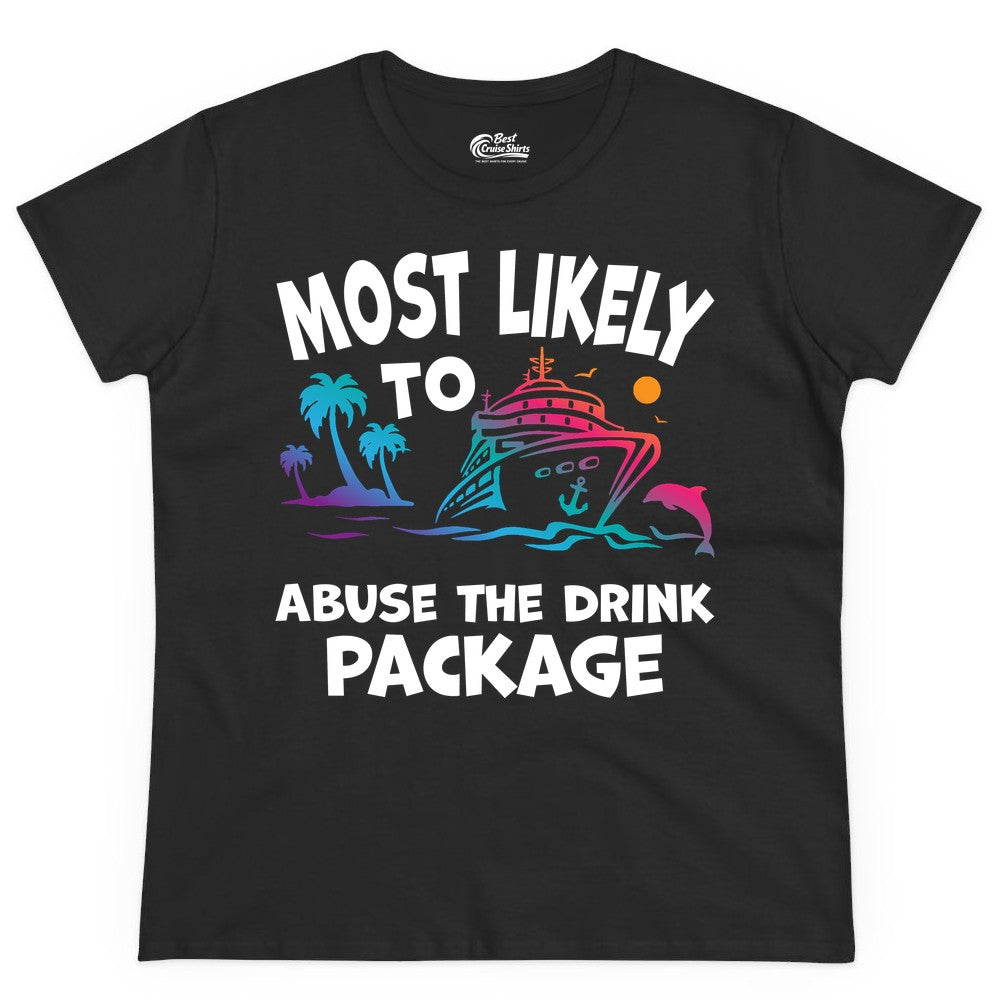 Most Likely to Abuse the Drink Package - Funny Cruise Shirt (Ladies Tee) in Black - Most Likely To Abuse The Drink Package Funny Tropical Cruise Shirt