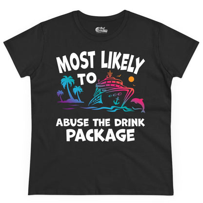 Most Likely to Abuse the Drink Package - Funny Cruise Shirt (Ladies Tee) in Black - Most Likely To Abuse The Drink Package Funny Tropical Cruise Shirt