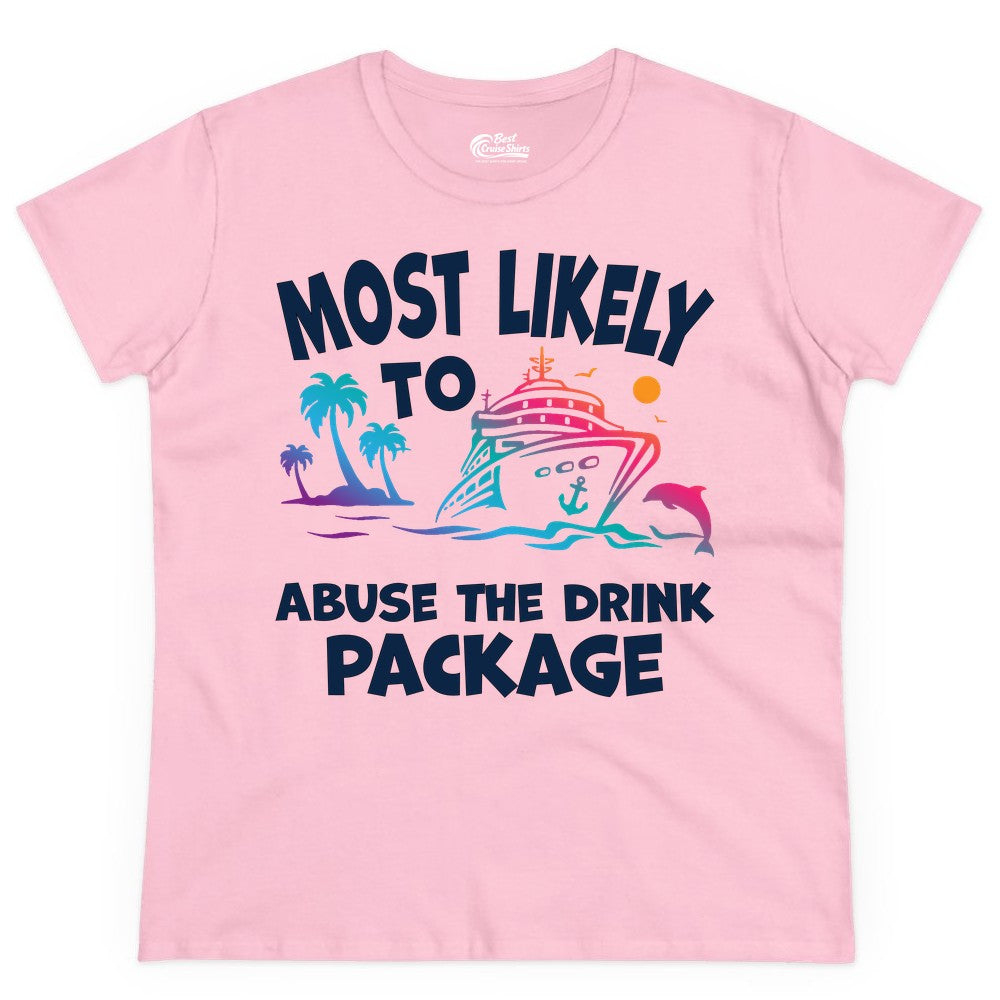 Most Likely to Abuse the Drink Package - Funny Cruise Shirt (Ladies Tee) in Light Pink - Most Likely To Abuse The Drink Package Funny Tropical Cruise Shirt