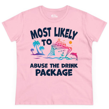 Most Likely to Abuse the Drink Package - Funny Cruise Shirt (Ladies Tee) in Light Pink - Most Likely To Abuse The Drink Package Funny Tropical Cruise Shirt